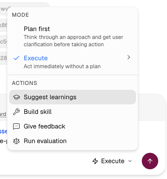 Suggest learnings, build a skill, give feedback, or run an evaluation.